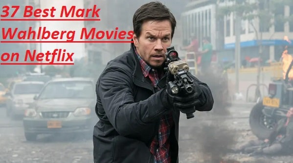 37 Best Mark Wahlberg Movies on Netflix