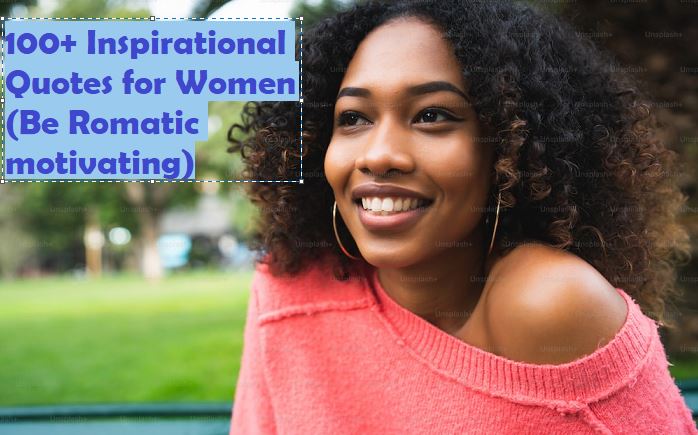 100+ Inspirational Quotes for Women (Be Romatic & motivating)