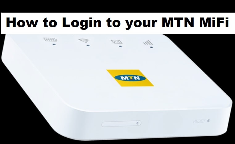 How to Login to your MTN MiFi and Manage your dashboard How to Login to your MTN MiFi and Manage your dashboard